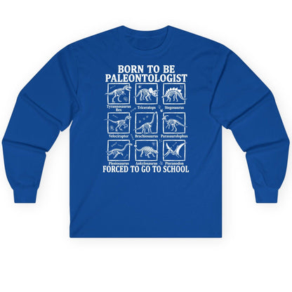 Born to Be Paleontologist Forced to Go to School dinosaurs Long Sleeve Tee Royal product mockup