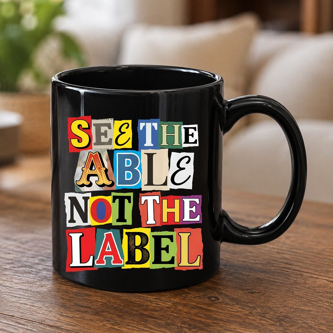 SEE THE ABLE NOT THE LABEL Inclusion and Awareness Black Mug - product mockup - Black