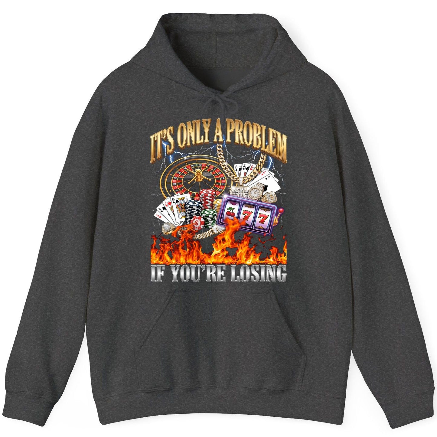 It's Only a Problem If You're Losing gambling Hoodie Dark Heather product mockup