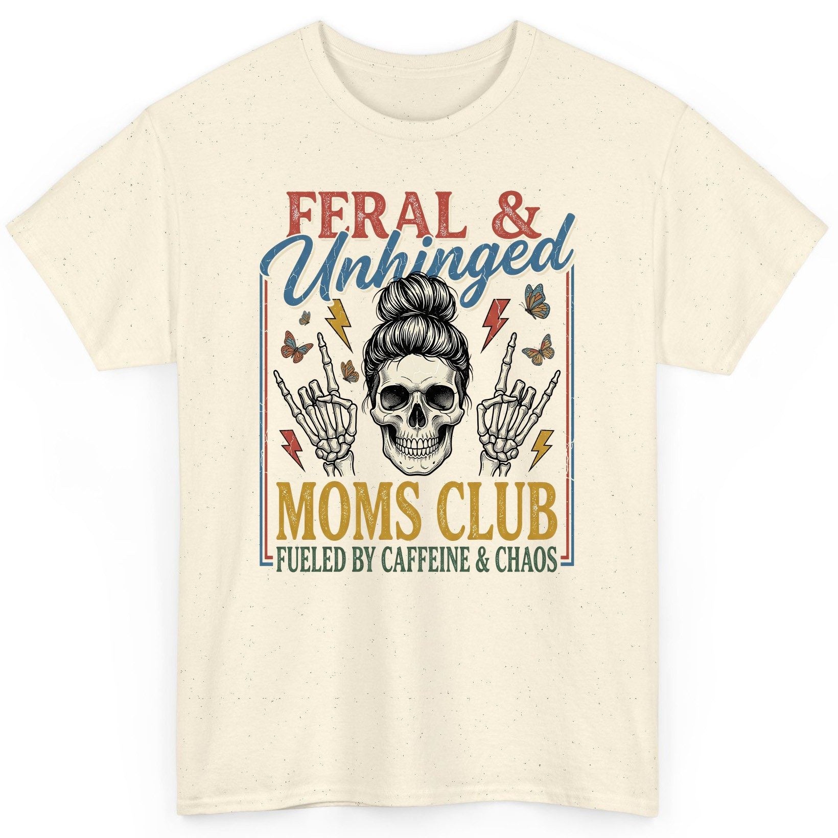 FERAL & Unhinged MOMS CLUB FUELED BY Caffeine & CHAOS T-Shirt - product mockup - Natural