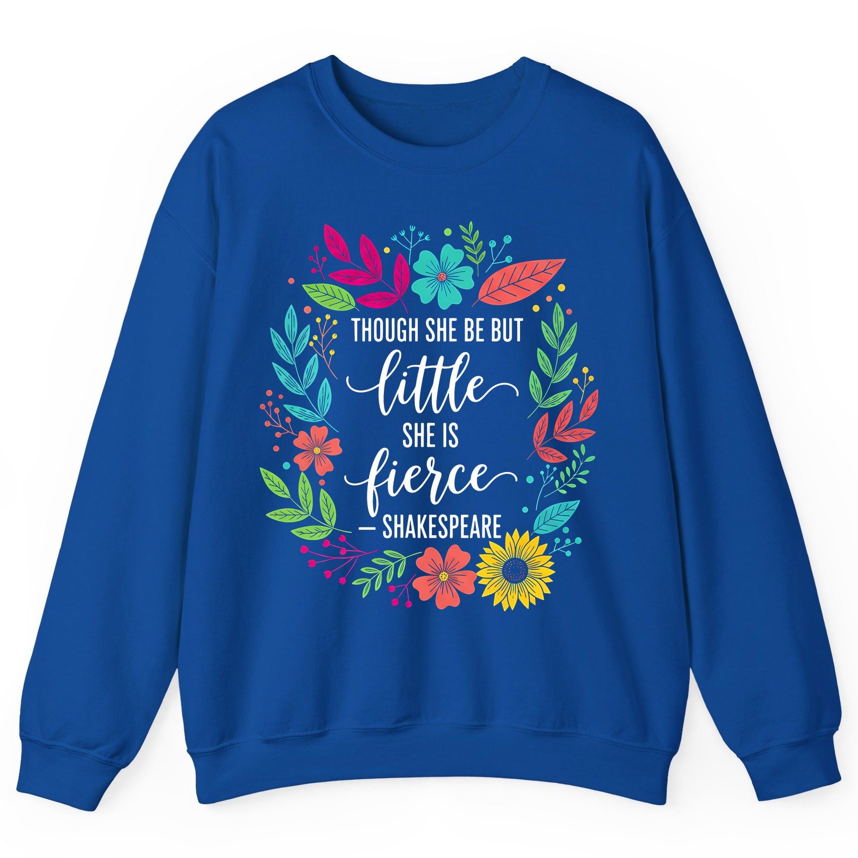 Though She Be but Little She Is Fierce - Shakespeare empowerment Sweatshirt Royal product mockup