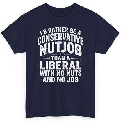 I'D RATHER BE a Conservative NUTJOB THAN a Liberal WITH NO T-Shirt - product mockup - Navy