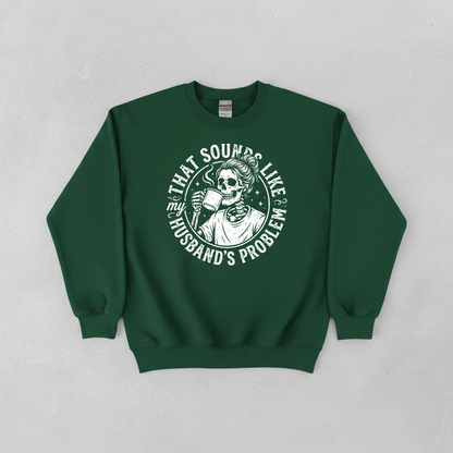 Skeleton Wife Drinking Coffee 'Husband's Problem' Design Sweatshirt - Forest Green