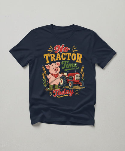 No Tractor Time Today Funny Farming T-Shirt - product mockup - Navy