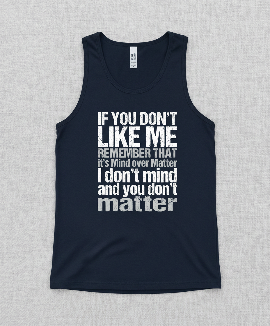 If You Don't Like Me Mind Over Matter Sarcastic Quote Tank Top - Navy