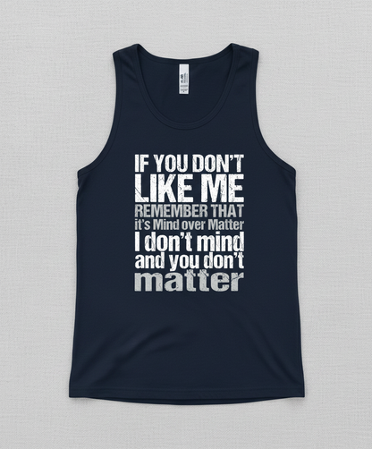 If You Don't Like Me Mind Over Matter Sarcastic Quote Tank Top - Navy
