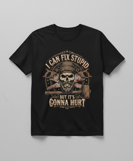I Can Fix Stupid But It's Gonna Hurt Skull and Saws T-Shirt - Black