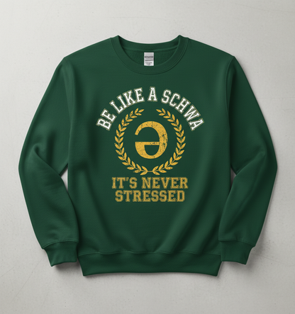 Be Like A Schwa Funny Linguistics Pun Design Sweatshirt - Forest Green