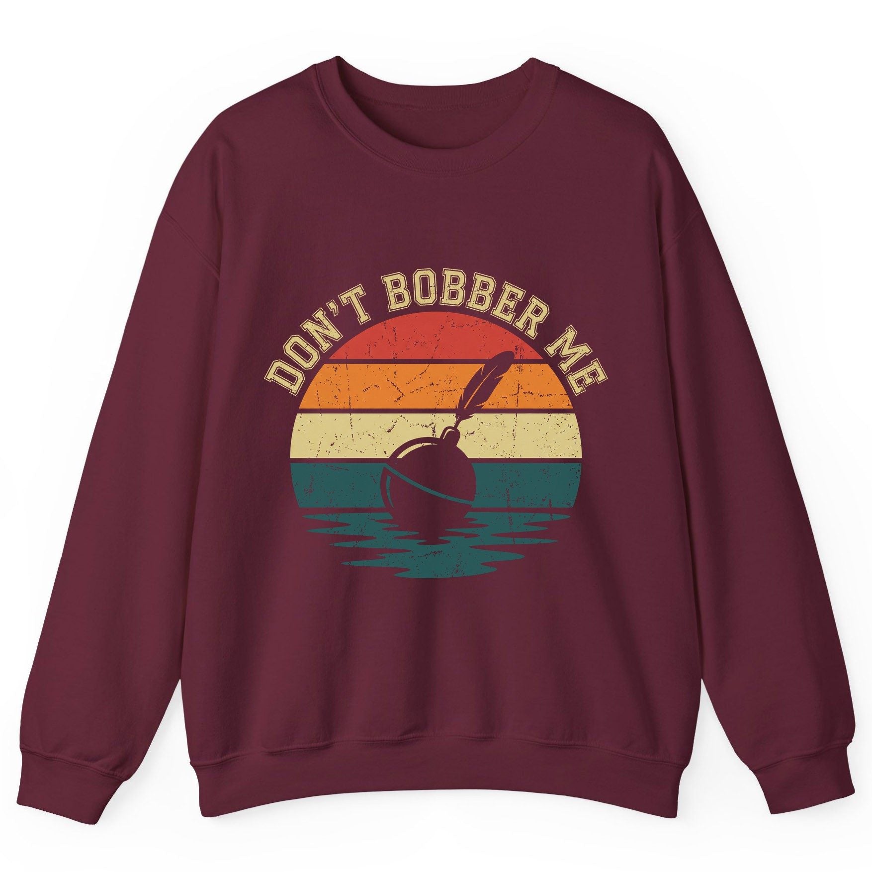 Don't Bobber Me fishing Sweatshirt Maroon product mockup