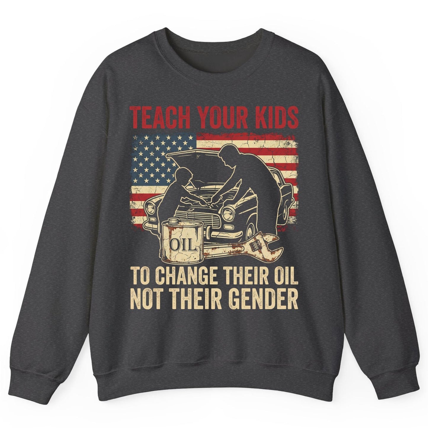Teach Your Kids to Change Their Oil Not Their Gender car mechanic Sweatshirt Dark Heather product mockup