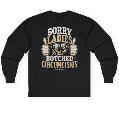 SORRY LADIES THIS GUY Has a Botched Circumcision Long Sleeve Tee - product mockup - Black