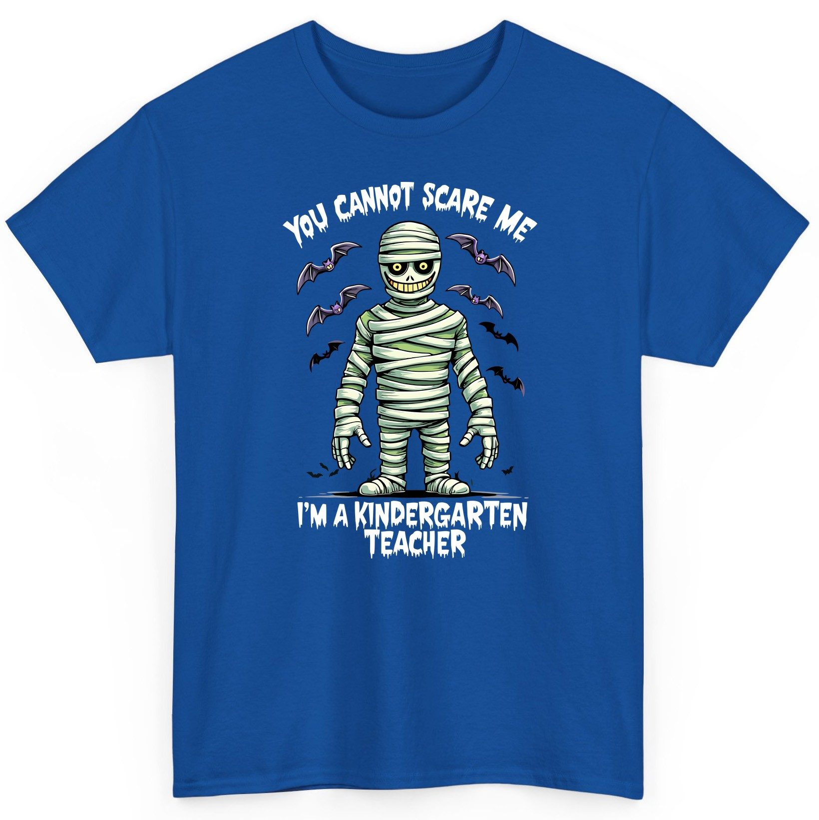 You Cannot Scare Me I'm a Kindergarten Teacher kindergarten teacher T-Shirt Royal product mockup