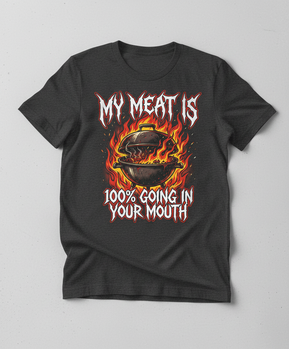 My Meat Is 100% Going In Your Mouth Funny BBQ Grill Design T-Shirt - Dark Heather