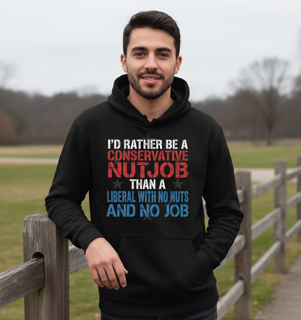 I'D RATHER BE a Conservative NUTJOB THAN a Liberal WITH NO NUTS Hoodie - lifestyle model mockup - Black
