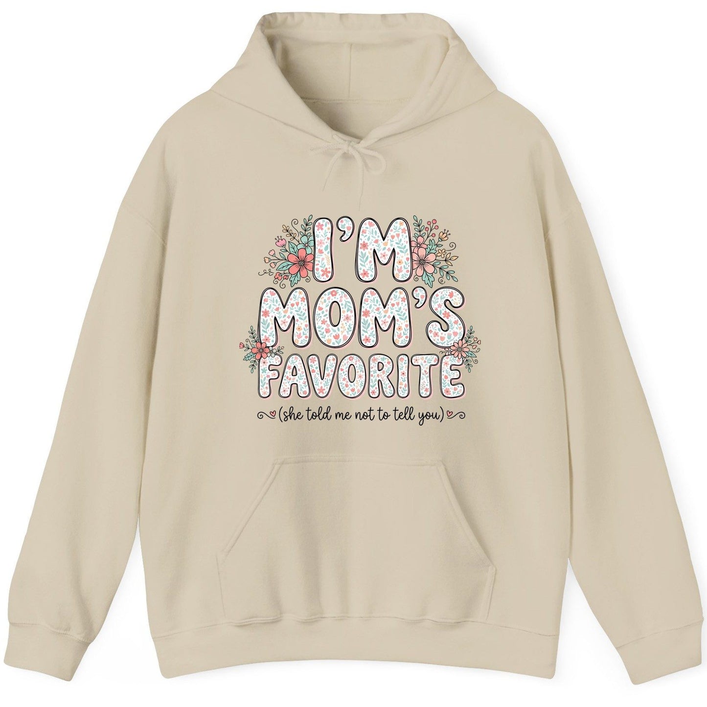 I'm Mom's Favorite (She Told Me Not to Tell You) sibling rivalry humor Hoodie Sand product mockup