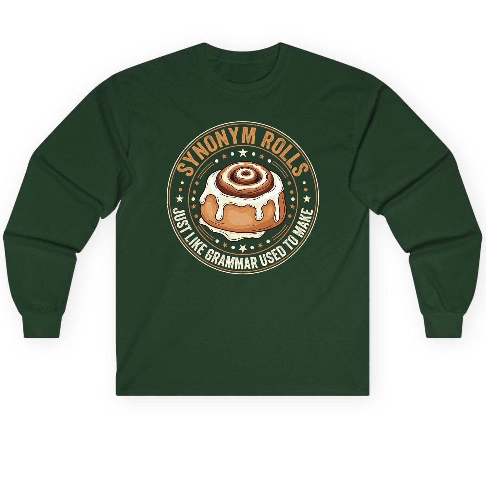 Synonym Rolls Just Like Grammar Used to Make grammar puns Long Sleeve Tee Forest Green product mockup