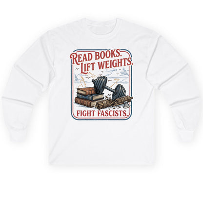 Read Books Lift Weights Fight Fascists Long Sleeve Tee - product mockup - White