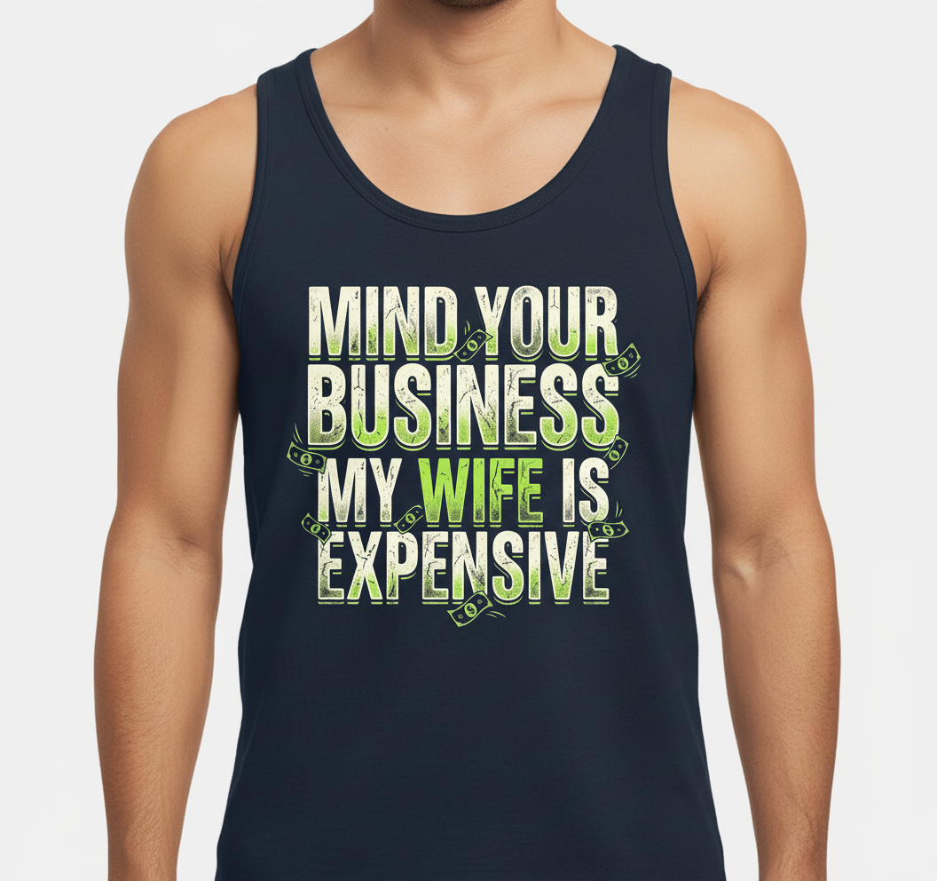 Funny Mind Your Business My Wife Is Expensive Tank Top - product mockup - Navy