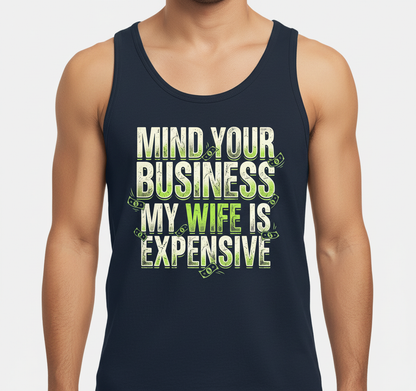Funny Mind Your Business My Wife Is Expensive Tank Top - product mockup - Navy