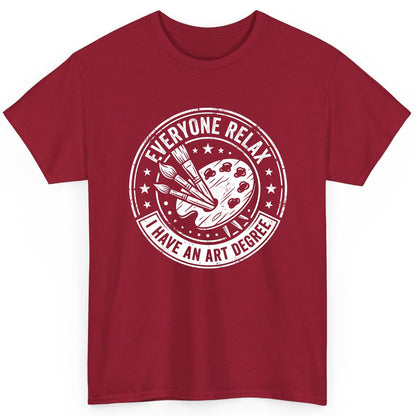 Everyone Relax I Have an Art Degree artists T-Shirt Cardinal Red product mockup