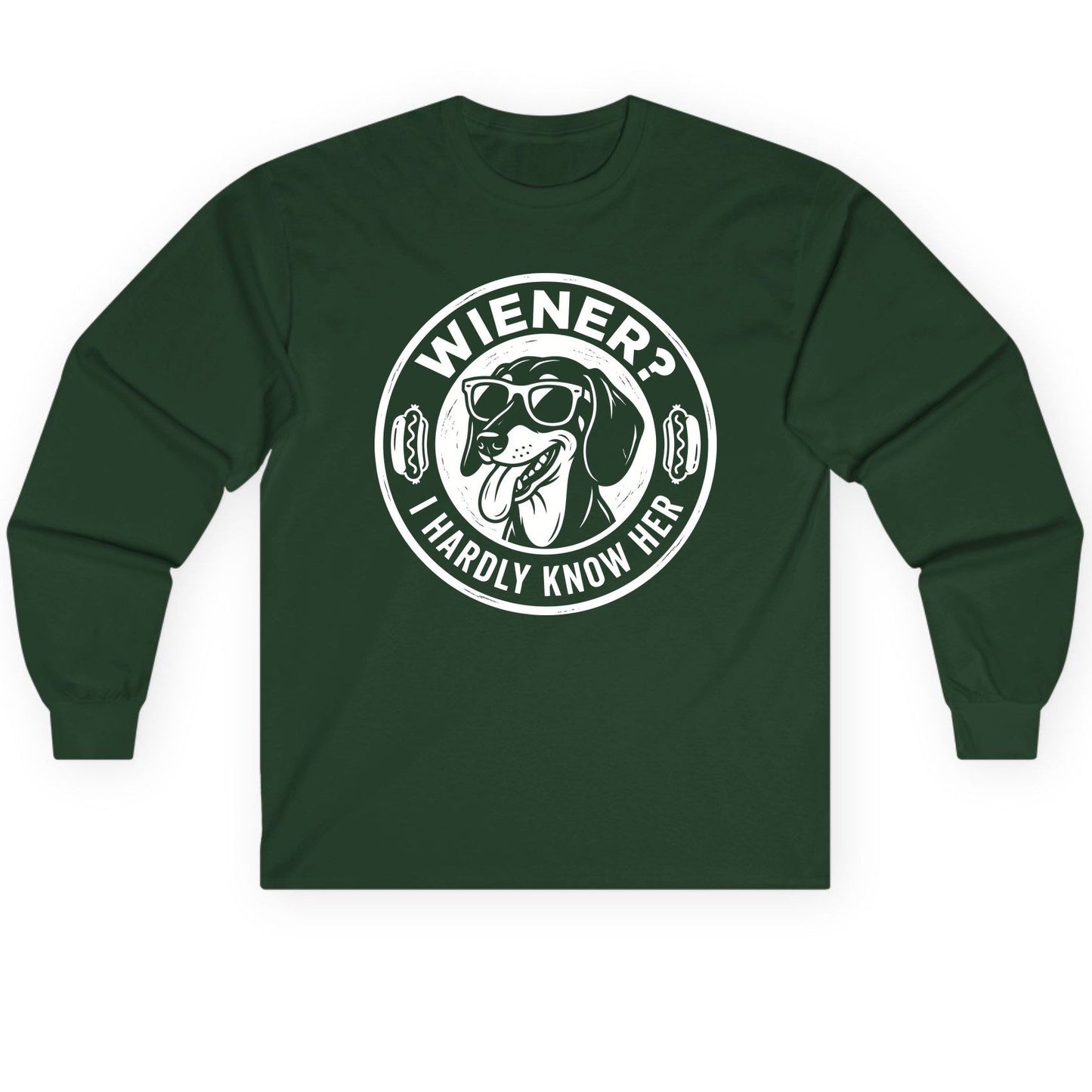 Wiener I Hardly Know Her dachshund Long Sleeve Tee Forest Green product mockup