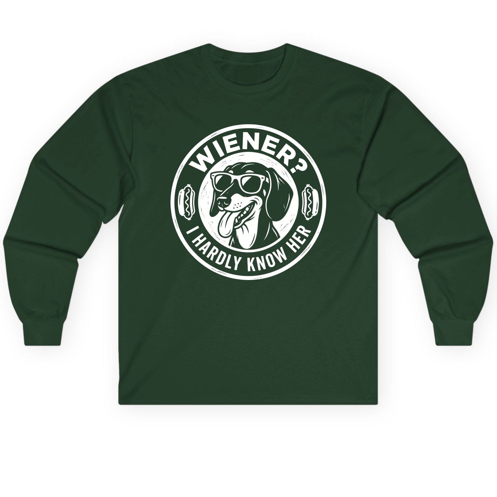 Wiener I Hardly Know Her dachshund Long Sleeve Tee Forest Green product mockup