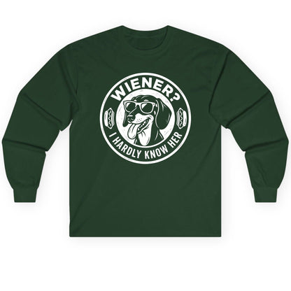 Wiener I Hardly Know Her dachshund Long Sleeve Tee Forest Green product mockup