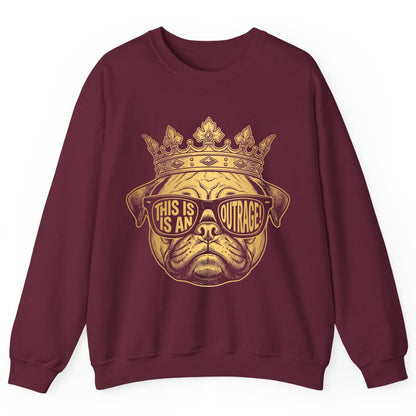 This Is An Outrage! Pug Sweatshirt Maroon product mockup