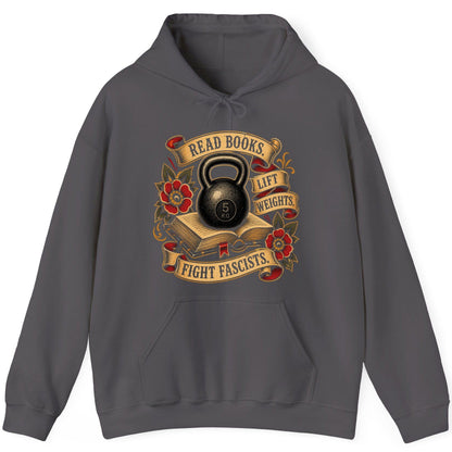 Read Books Lift Weights Fight Fascists Hoodie - product mockup - Charcoal
