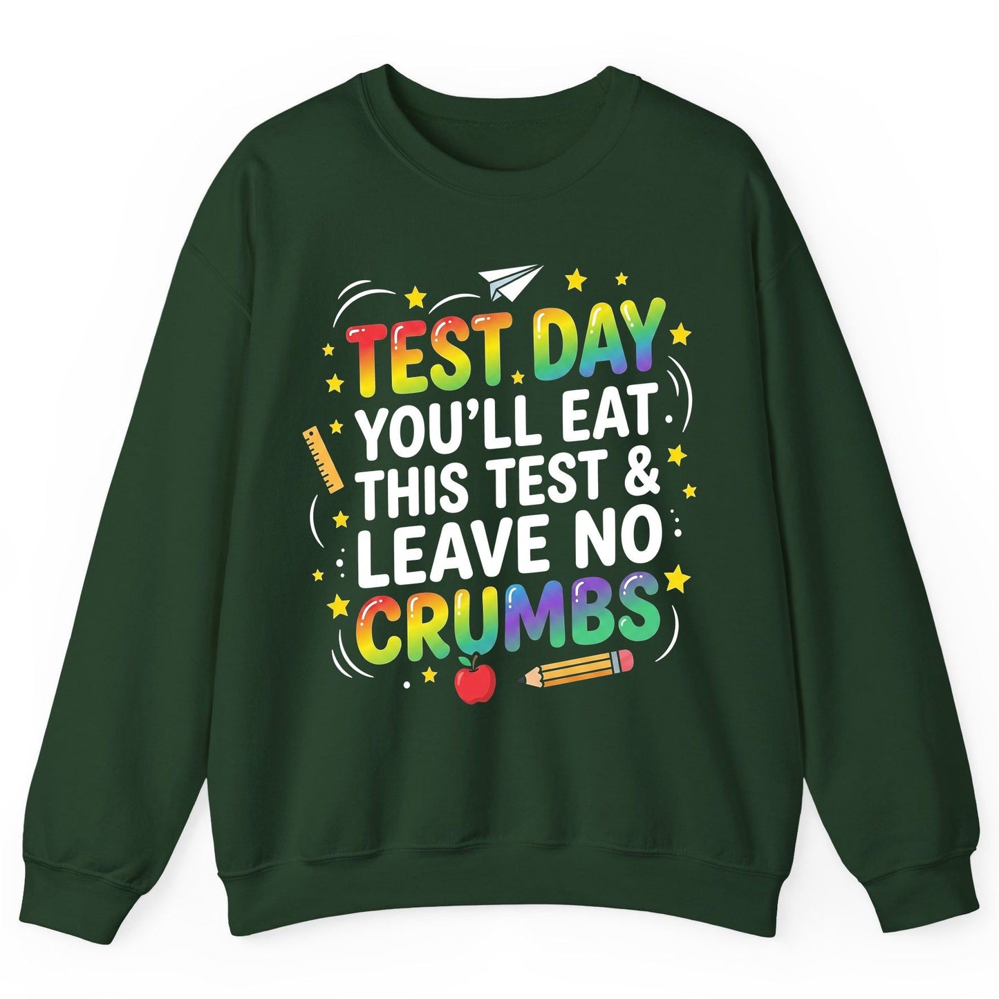 Test Day You'll Eat This Test & Leave No Crumbs Testing Sweatshirt - product mockup - Forest Green