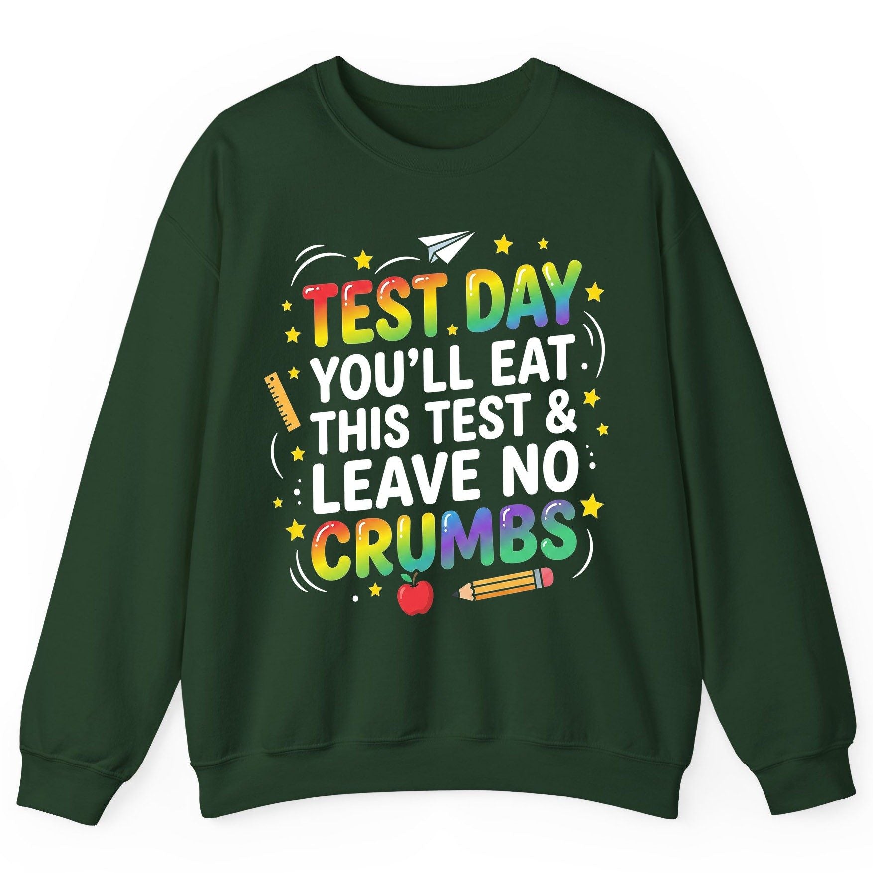 Test Day You'll Eat This Test & Leave No Crumbs Testing Sweatshirt - product mockup - Forest Green