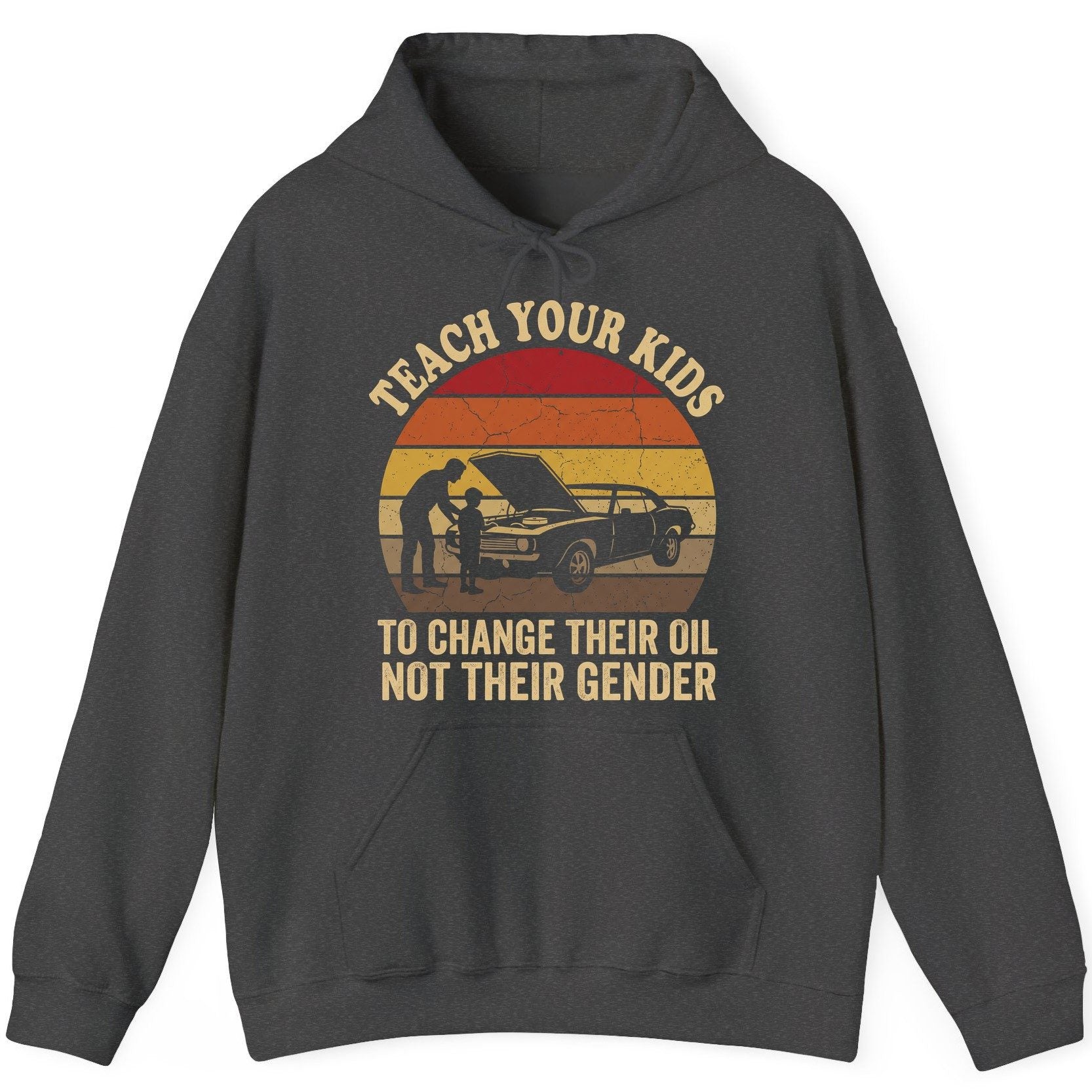 Teach Your Kids to Change Their Oil Not Their Gender car mechanics Hoodie Dark Heather product mockup