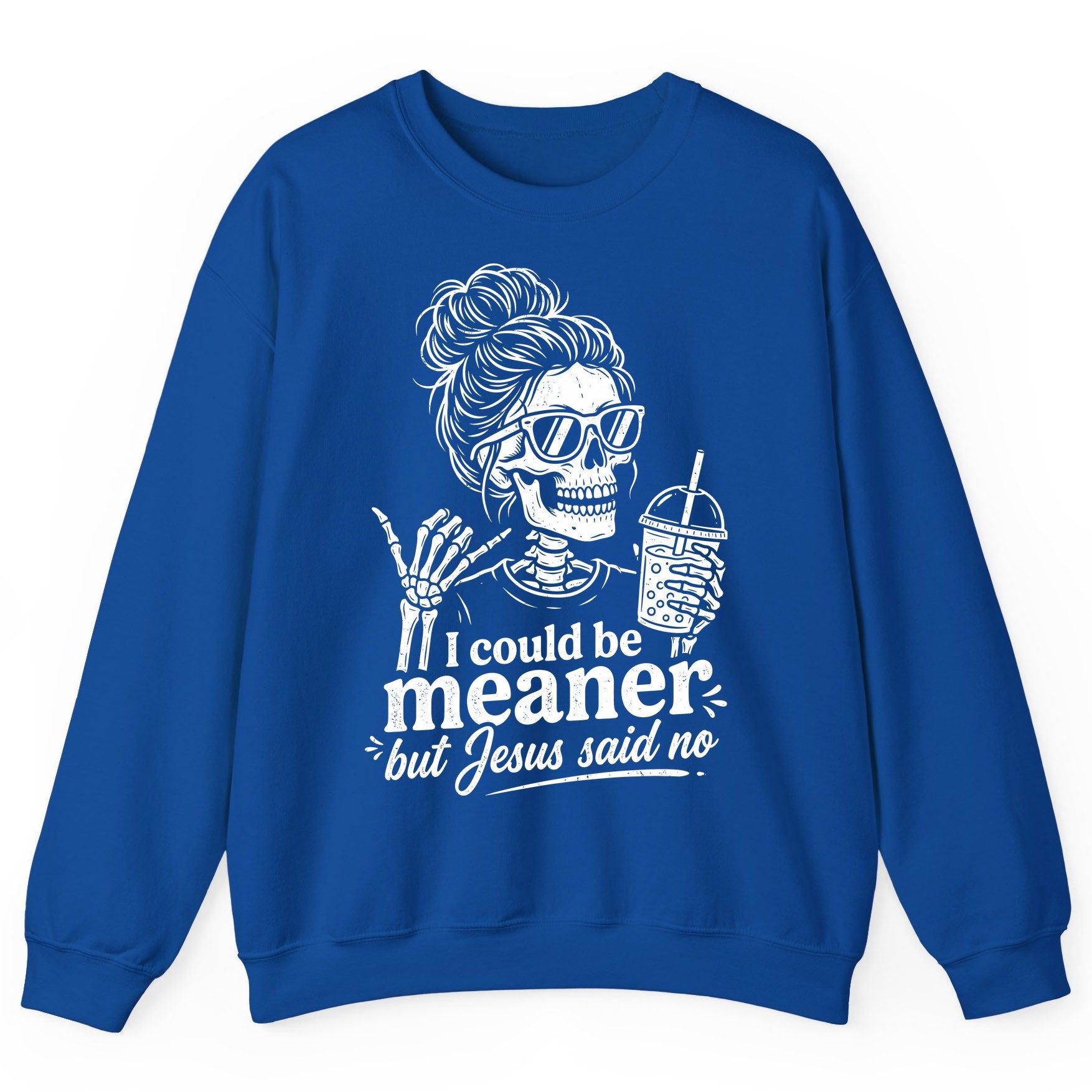 I Could Be Meaner but Jesus Said No Sweatshirt - product mockup - Royal