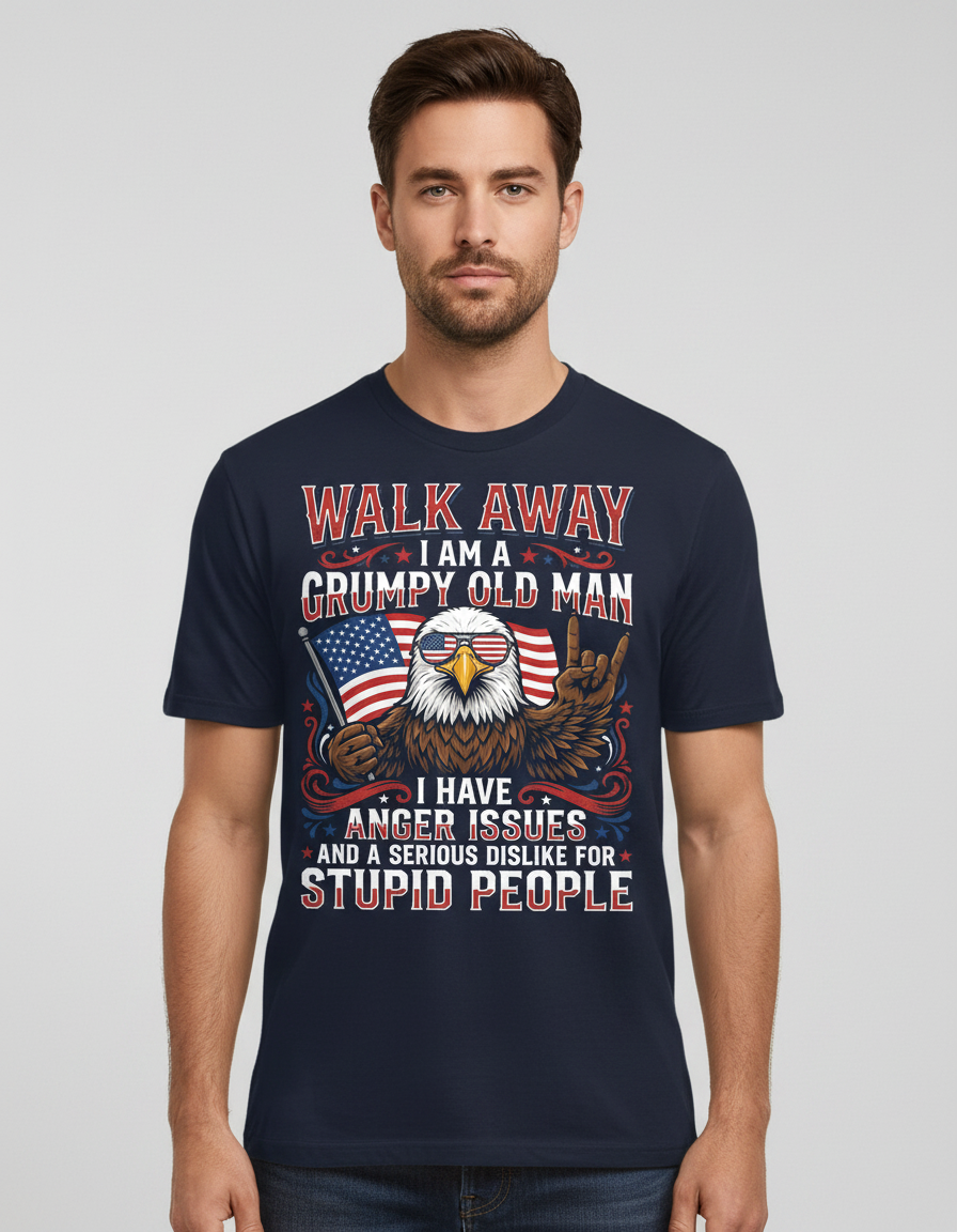 WALK AWAY I AM A GRUMPY OLD MAN I HAVE ANGER ISSUES AND A SERIOUS DISLIKE FOR STUPID PEOPLE Funny Grumpy Old Man Patriotic Eagle T-Shirt - product mockup - Navy