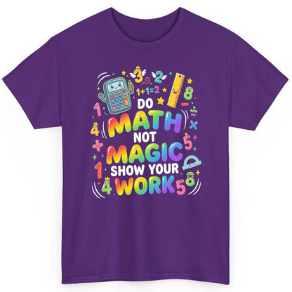 DO MATH NOT MAGIC SHOW YOUR WORK Teachers T-Shirt - product mockup - Purple