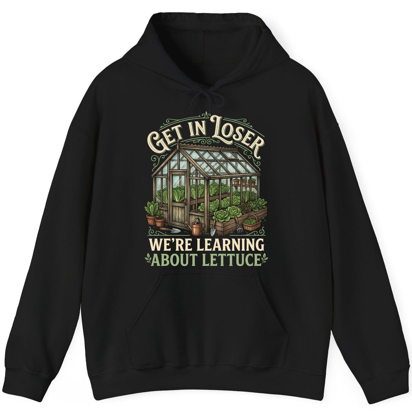 GET IN LOSER WE'RE Learning ABOUT Lettuce Funny Gardening Hoodie - product mockup - Black