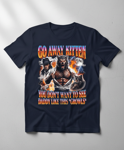 Go Away Kitten Werewolf Daddy Meme T-Shirt - Navy