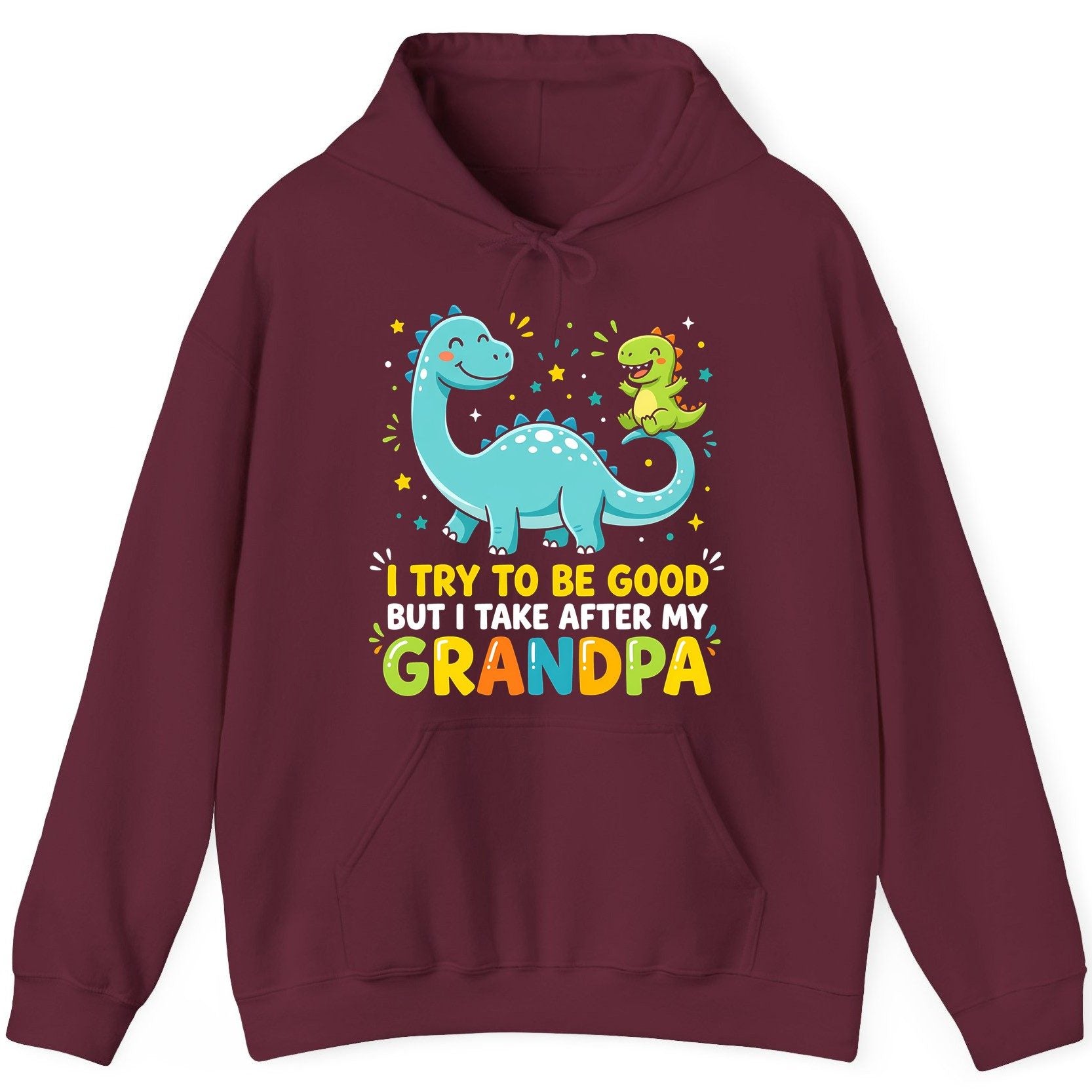 I TRY TO BE GOOD BUT I TAKE AFTER MY Grandpa Funny Dinosaur Hoodie - product mockup - Maroon