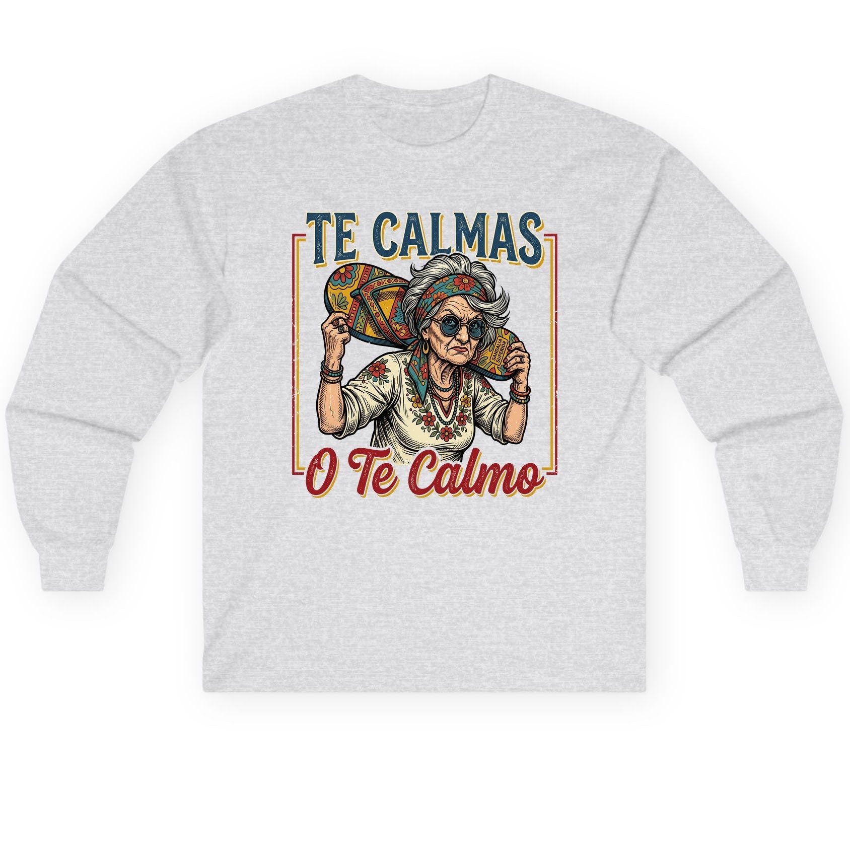 Te Calmas O Te Calmo Funny Latina Grandma Long Sleeve Tee - product mockup - Ash