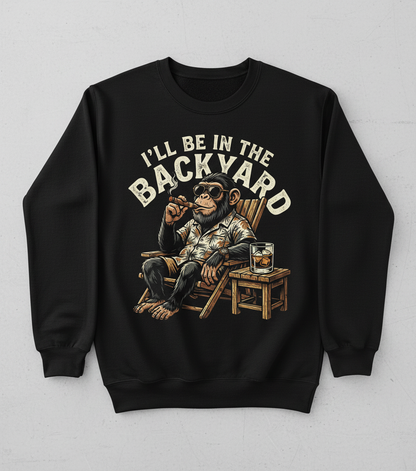 I'll Be In The Backyard Relaxing Chimp with Cigar Sweatshirt - Black