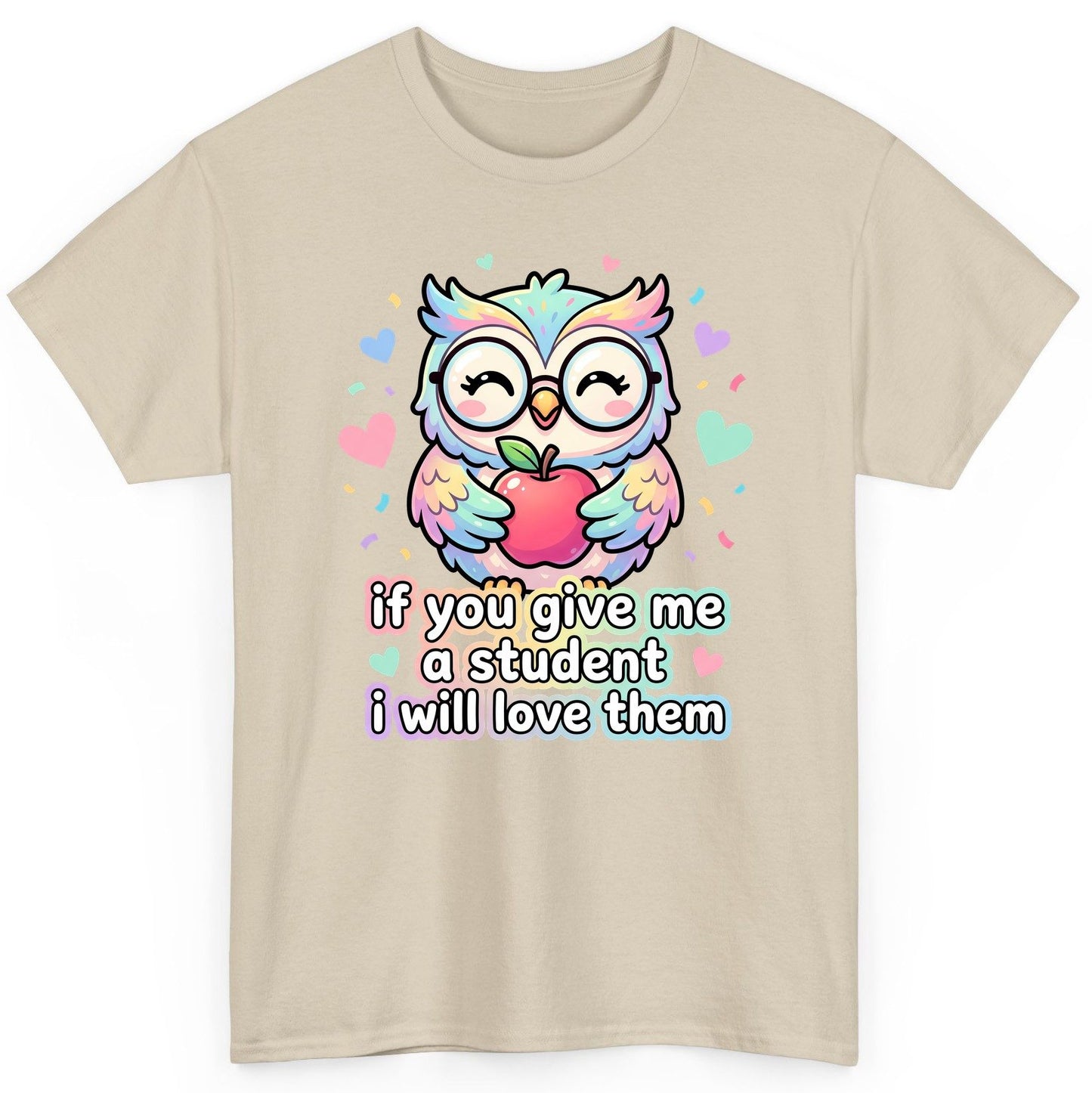 If You Give Me a Student I Will Love Them teacher owl T-Shirt Sand product mockup