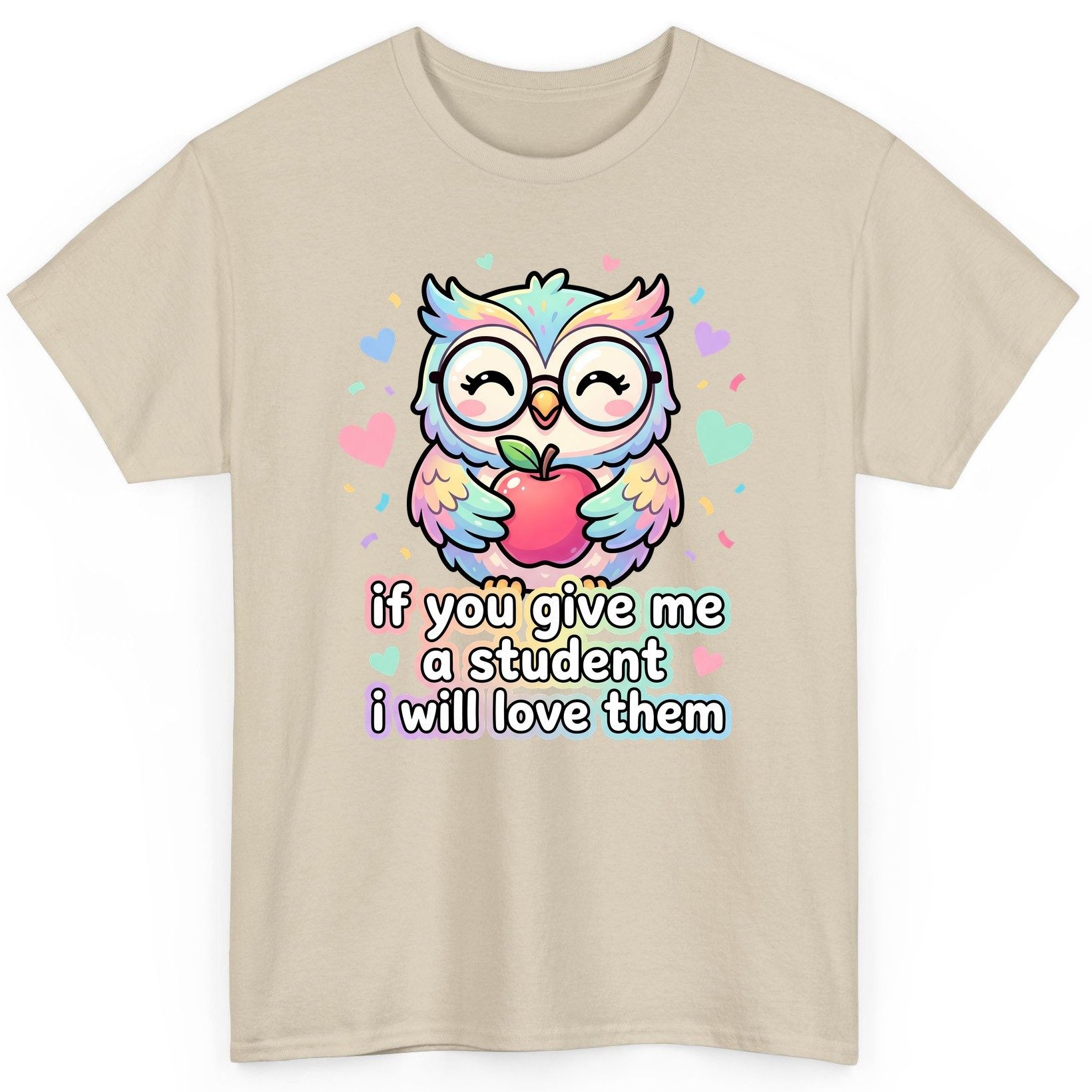 If You Give Me a Student I Will Love Them teacher owl T-Shirt Sand product mockup