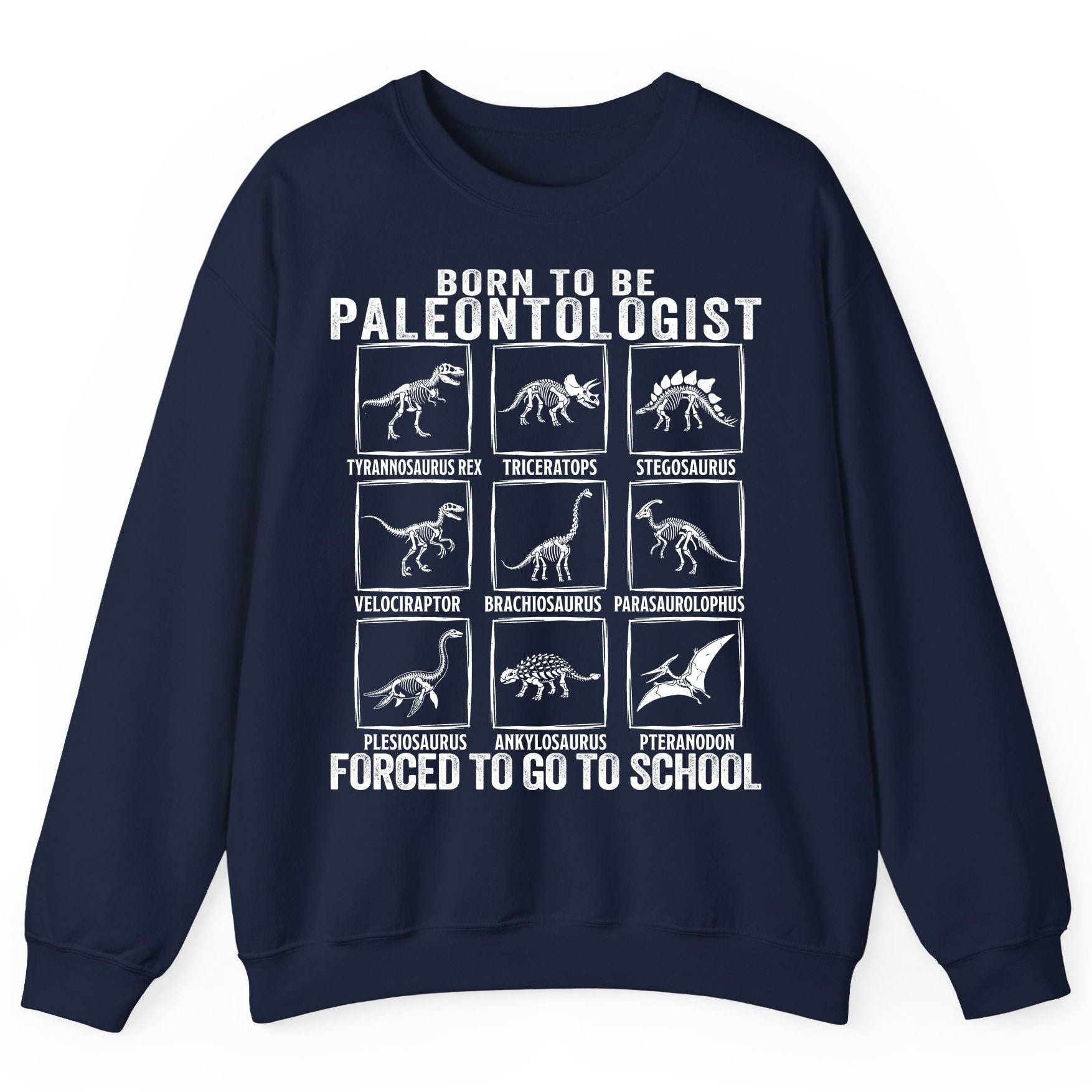 Born to Be Paleontologist Forced to Go to School paleontology Sweatshirt Navy product mockup