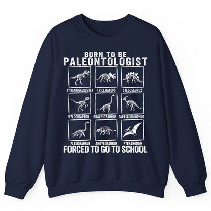 Born to Be Paleontologist Forced to Go to School paleontology Sweatshirt Navy product mockup