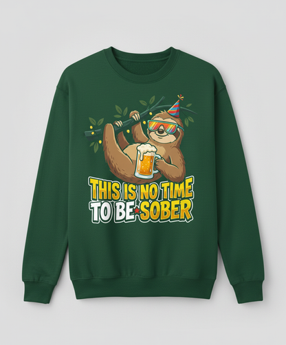 Funny Party Sloth Drinking Beer This Is No Time To Be Sober Sweatshirt - Forest Green