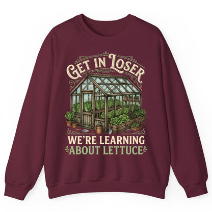 GET IN LOSER WE'RE Learning ABOUT Lettuce Funny Gardening Sweatshirt - product mockup - Maroon
