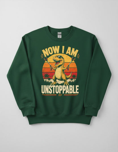 Now I Am Unstoppable Funny T-Rex Sweatshirt - product mockup - Forest Green