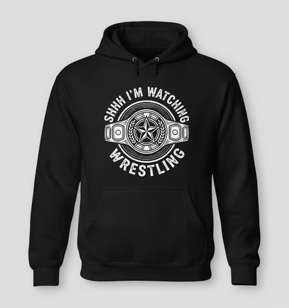 Shhh I'm Watching Wrestling Championship Belt Hoodie - Black