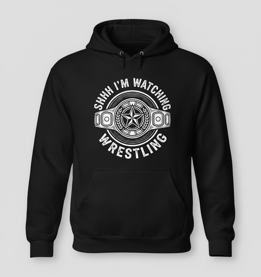 Shhh I'm Watching Wrestling Championship Belt Hoodie - Black