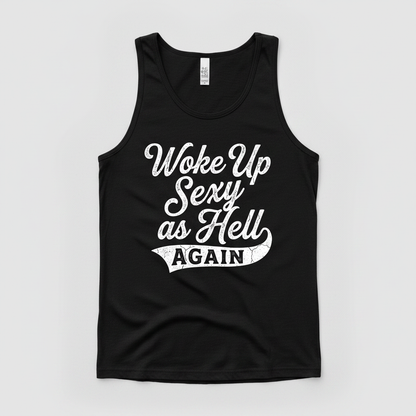 Woke Up Sexy As Hell Again Funny Sarcastic Quote Tank Top - Black